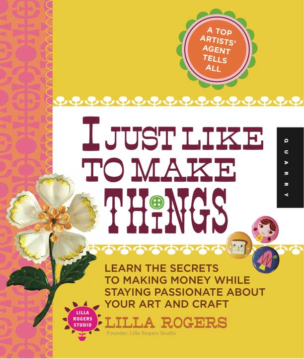 FINAL COVERflat copy Make Art That Sells Review of I Just Like to Make Things by Lilla Rogers